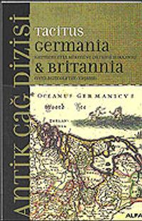 Germania & Britannia / Germenlerin Kökeni ve Durumu Hakkında veya Agricola'nın Yaşamı