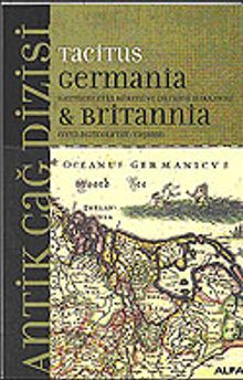 Germania & Britannia / Germenlerin Kökeni ve Durumu Hakkında veya Agricola'nın Yaşamı