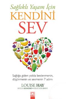 Sağlıklı Yaşam İçin Kendini Sev - Louise Hay