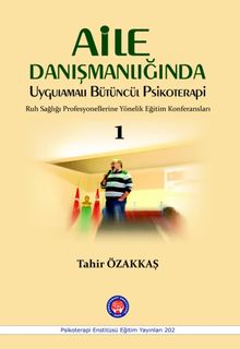 Aile Danışmanlığında Uygulamalı Bütüncül Psikoterapi  Ruh Sağlığı Profesyonellerine Yönelik Eğitim Konferansları 