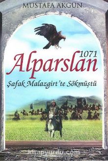 1071 Alparslan - Şafak Malazgirt' te Sökmüştü