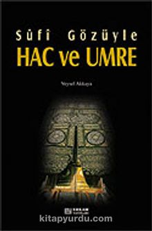 Sufi Gözüyle Hac ve Umre - Veysel Akkaya