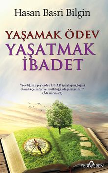 Yaşamak Ödev Yaşatmak İbadet 