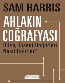 Ahlakın Coğrafyası Bilim, İnsani Değerleri Nasıl Belirler?
