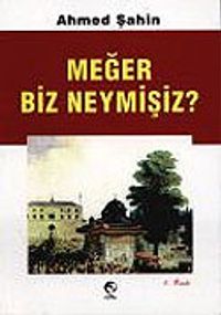 Meğer Biz Neymişiz?