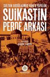 Sultan Abd&uuml;lhamid Han'a Yapılan Suikastin Perde Arkası