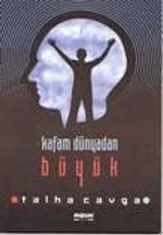 Kafam Dünyadan Büyük
