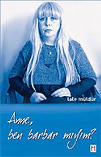 Anne Ben Barbar mıyım?