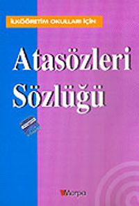 Atasözleri Sözlüğü / İlköğretim Okulları İçin