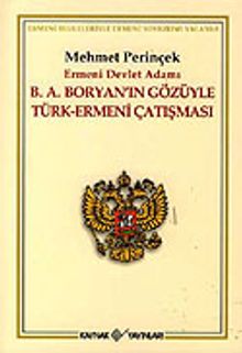 Ermeni Devlet Adamı B. A. Boryan'ın Gözüyle Türk-Ermeni Çatışması