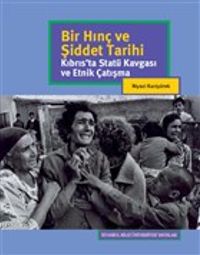 Bir Hınç ve Şiddet Tarihi & Kıbrıs'ta Statü Kavgası ve Etnik Çatışma