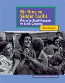 Bir Hınç ve Şiddet Tarihi & Kıbrıs'ta Statü Kavgası ve Etnik Çatışma