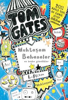 Tom Gates 3 / Muhteşem Bahaneler ve Başka Güzellikler - Liz Pichon