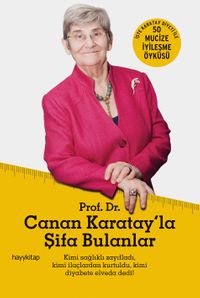 Prof. Dr. Canan Karatay’la Şifa Bulanlar