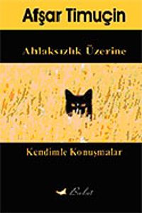 Ahlaksızlık Üzerine / Kendimle Konuşmalar