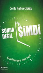Sonra Değil Şimdi & Ertelemeye Son Ver!