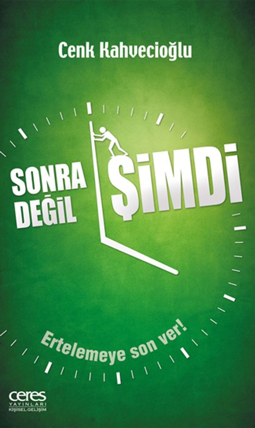 Sonra Değil Şimdi & Ertelemeye Son Ver!