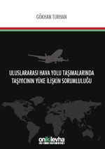 Uluslararası Hava Yolu Taşımalarında Taşıyıcının Yüke İlişkin Sorumluluğu