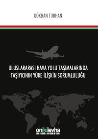 Uluslararası Hava Yolu Taşımalarında Taşıyıcının Yüke İlişkin Sorumluluğu
