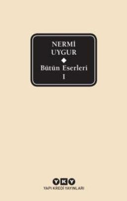 Bütün Eserleri 1 / Nermi Uygur