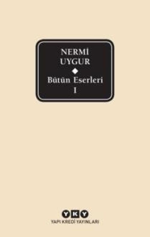 Bütün Eserleri 1 / Nermi Uygur