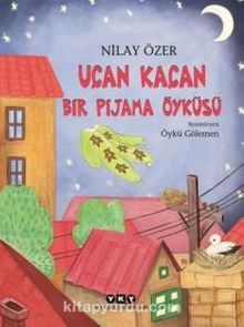Uçan Kaçan Bir Pijama Öyküsü - Nilay Özer
