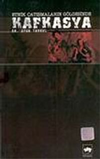 Kafkasya Etnik Çatışmaların Gölgesinde