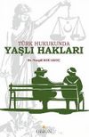 Türk Hukukunda Yaşlı Hakları