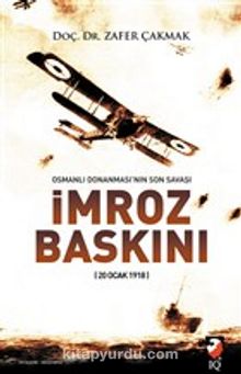 Osmanlı Donanmasının Son Savaşı İmroz Baskını - Zafer Çakmak
