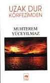 Uzak Dur K&ouml;rfezimden