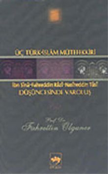 Üç Türk - İslam Mütefekkiri Düşüncesinde Varoluş (İbn Sina, Fahreddin Razi, Nasireddin Tusi)