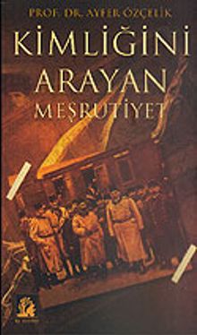 Kimliğini Arayan Meşrutiyet