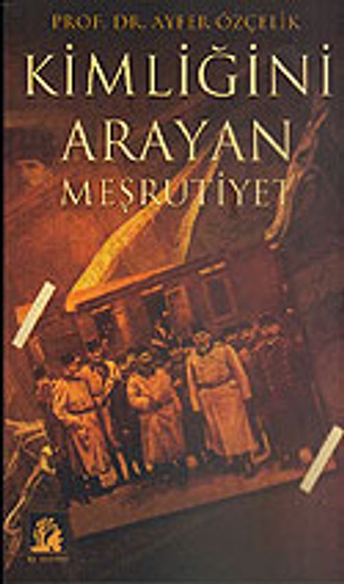 Kimliğini Arayan Meşrutiyet