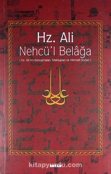 Hz. Ali / Nehcü'l Belağa (Ciltsiz) / Hz. Ali'nin Konuşmaları Mektupları ve Hikmetli Sözleri - Bilinmeyen Yazar