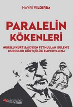 Paralel'in Kökenleri & Nurslu Kürt Said'den Fethullah Gülen'e Nurculuk Kürtçülük Emperyalizm