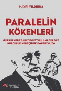 Paralel’in Kökenleri & Nurslu Kürt Said’den Fethullah Gülen’e Nurculuk Kürtçülük Emperyalizm
