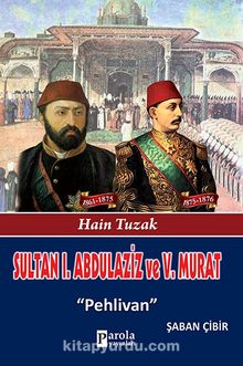 Sultan I. Abdülaziz ve  Sultan V. Murat - Şaban Çibir
