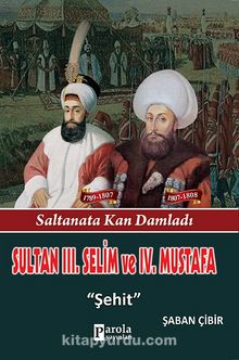 Sultan III. Selim ve  IV. Mustafa & Şehit - Şaban Çibir