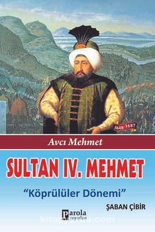 Sultan IV. Mehmet & Köprülüler Dönemi - Şaban Çibir