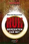 Ruh Ger&ccedil;ekten Var mı?