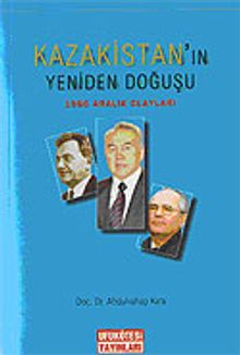 Kazakistan'ın Yeniden Doğuşu 1986 Aralık Olayları