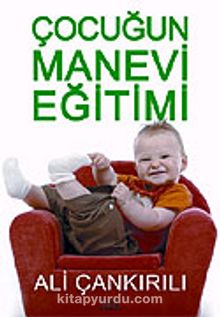 Çocuğun Manevi Eğitimi - Pedagog Ali Çankırılı