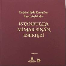 İstanbul'da Mimar Sinan Eserleri & İbrahim Hakkı Konyalı'nın Kayıp Arşivinden
