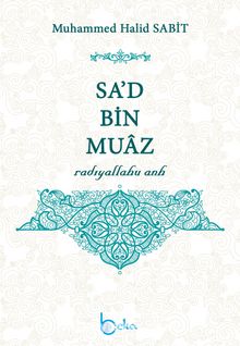 Sa’d bin Muaz (r.a.) - Muhammed Halid Sabit
