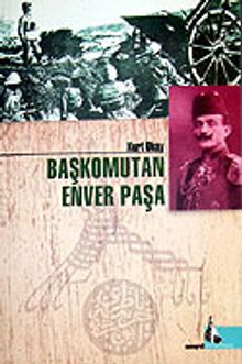 Başkomutan Enver Paşa
