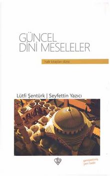 Güncel Dini Meseleler (Ciltli) - Seyfettin Yazıcı