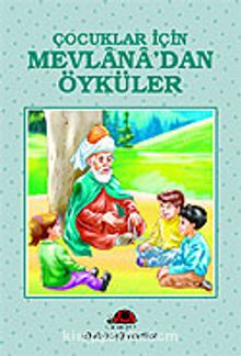 Mevlana'dan Öyküler Çocuklar İçin - Bilinmeyen Yazar