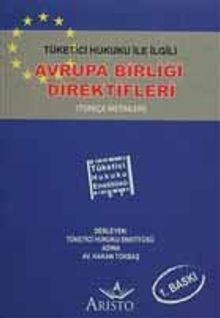 Tüketici Hukuku İle İlgili Avrupa Birliği Direktifleri (Türkçe Metinleri)