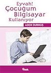 Eyvah! &Ccedil;ocuğum Bilgisayar Kullanıyor