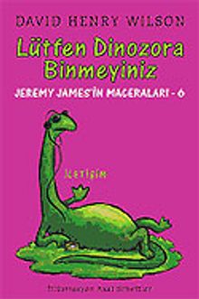 Lütfen Dinozora Binmeyiniz / Jeremy James'in Maceraları 6